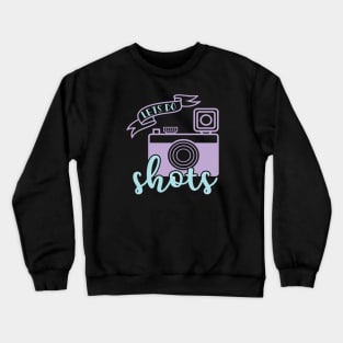 Lets Do Shots Photographer Camera Funny Crewneck Sweatshirt